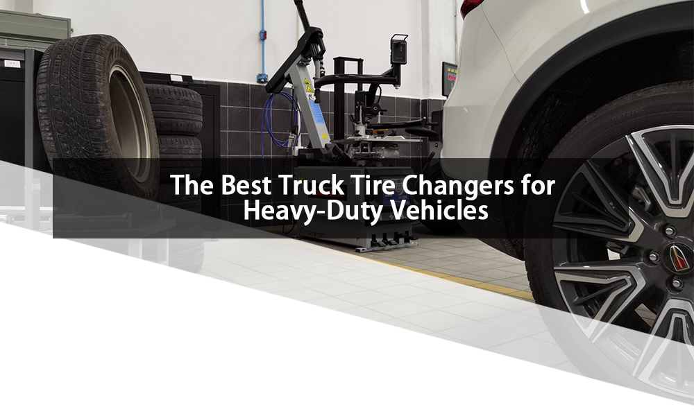 The Best Truck Tire Changers for Heavy-Duty Vehicles