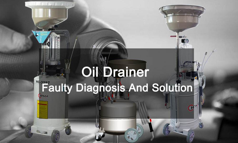 Oil Drainer Faulty Diagnosis And Solution